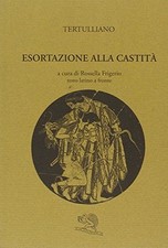 Esortazione alla castità - Tertulliano (La Vita Felice) [1995]