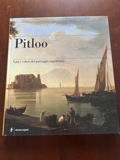 Pitloo, Luci e colori del paesaggio napoletano. Electa 2004