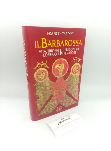 Barbarossa vita trionfi - barbarossa,