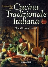 Il grande libro della Cucina Tradizionale Italiana  Oltre 450 ricette regio...