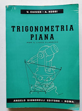 TRIGONOMETRIA PIANA PER IL LICEO CLASSICO, Cuzzer - Rossi, Signorelli 1965.