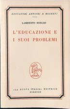 L'EDUCAZIONE E I SUOI PROBLEMI BORGHI LAMBERTO LA NUOVA ITALIA 1972