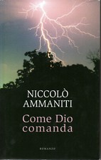 Ammaniti N - Come Dio Comanda - Pag. 425 - Mondolibri 2006 Rilegato + Sovracoper