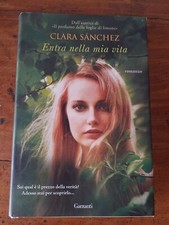 CLARA SANCHEZ ENTRA NELLA MIA VITA ROMANZO EDIZIONI GARZANTI 2013