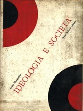 IDEOLOGIA E SOCIETA' MONGARDINI CARLO MARIO BULZONI 1969 UOMO E SOCIETA'