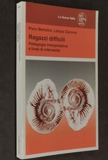 Ragazzi difficili - Piero Bertolini - Letizia Caranoia - La Nuova Italia 1993