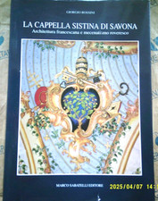 LA CAPPELLA SISTINA DI SAVONA - GIORGIO ROSSINI - MARCO SABATELLI EDITORE
