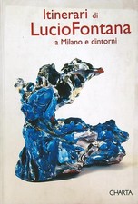 ITINERARI DI LUCIO FONTANA A