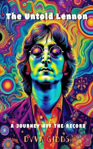 The untold lennon journey - the, lennon:
