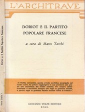 Doriot e il partito popolare francese. . Marco Tarchi, a cura di. 1974. .
