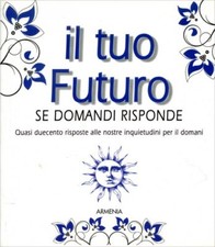 LIBRO IL TUO FUTURO - SE DOMANDI RISPONDE 