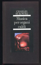 libro MUSICA PER ORGANI CALDI Charkes Bukowski 1983 EDIZIONI FELTRINELLI