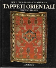 Eder D. - Aschenbrenner E. TAPPETI ORIENTALI CAUCASICI-PERSIANI Sonzogno 1989 1^