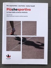 Piú Che Sportivo (le Basi Della Scienza Motoria)