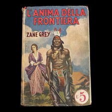 L' anima della Frontiera di Zane Grey Edizione 1939 Sonzogno