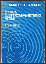Amaldi: "OTTICA, ELETTROMAGNETISMO, ATOMI" - Zanichelli - 1970