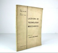 LEZIONI DI TECNOLOGIA MECCANICA Parte Prima AD USO DEI CORSI APPRENDISTI Libro