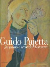 GUIDO PAJETTA FRA PRIMO E SECONDO NOVECENTO AA.VV. SILVANA  EDITORIALE 2003 