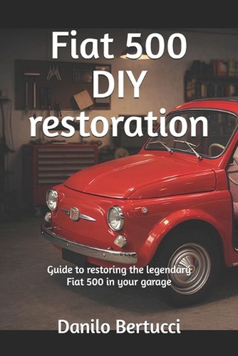 Fiat 500 diy restoration - fiat,