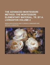 The advanced montessori method - the,