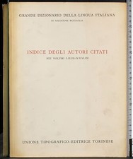 GRANDE DIZIONARIO LINGUA ITALIANA. INDICE DEGLI AUTORI CITATI. BATTAGLIA. UTET.