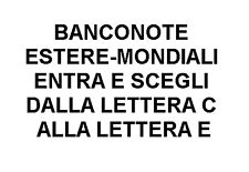 BANCONOTE ESTERE-MONDIALI ENTRA E SCEGLI NAZIONI DALLA LETTERA C ALLA LETTERA E