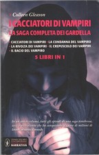 I cacciatori di vampiri - Saga completa dei Gardella di Gleason, Colleen - 5 ...