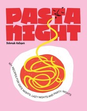 Pasta Night: 60+ recipes for