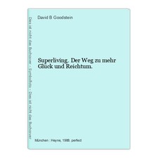 Superliving. Der Weg zu mehr Glück und Reichtum. Goodstein, David B.: