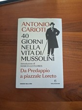 40 giorni nella vita di mussolini - da predappio a piazzale loreto
