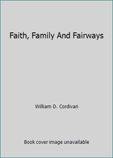 Faith, Family And Fairways by