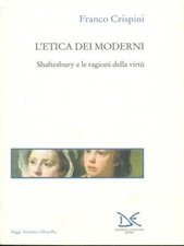 L'ETICA DEI MODERNI FILOSOFIA FRANCO CRISPINI DONZELLI EDITORE 2001