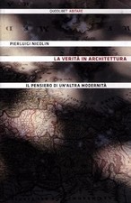 La verità in architettura - Pierluigi Nicolin (Quodlibet srl) [2012]