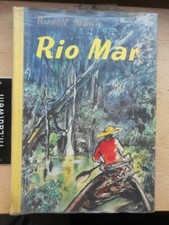 Rudolf Braun: Rio Mar Erlebnisse und Abenteuer eines jungen Schweizer Forschers