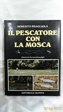 IL PESCATORE CON LA MOSCA - Roberto Pragliola - Editoriale Olimpia - 1986