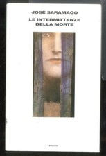 INTERMITTENZE DELLA MORTE (LE) di SARAMAGO JOSE`
