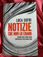 NOTIZIE CHE NON LO ERANO-Luca Sofri-Rizzoli 2015 RARO fuori catalogo 1°Ed