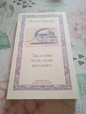 Tra le spire di un cuore meccanico - Gastone Cappelloni Autografato 