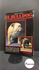 Cuomo, Umberto. Il bulldog e il bouledogue francese Milano G. De Vecchi, 1992