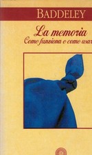 Baddeley - La memoria come funziona e come usarla - Laterza, 1993