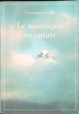 LE MONTAGNE INCANTATE GALLI GIOVANNI EDIZIONI ACG 1993  BROSSURA