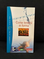I Libri della Salute-A.P.Pellai - COME TENERSI IN FORMA - Fam.Cristiana - 2003