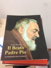 LIBRO IL BEATO PADRE PIO UN ITINERARIO PER LO SPIRITO GENNARO PREZIUSO 1999