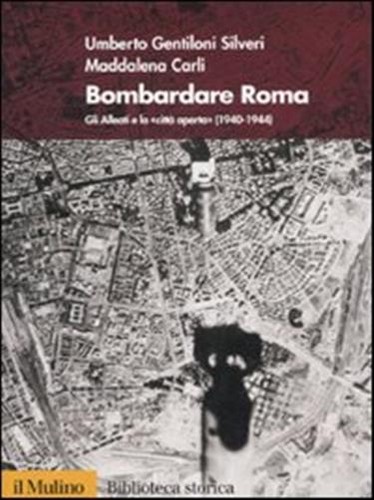 Bombardare roma gli - gli, alleati