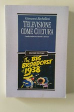 Televisione come cultura - Giovanni Bechelloni - Liguori (1995)