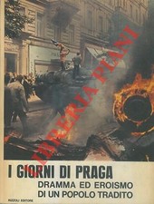I giorni di Praga. Dramma ed eroismo di un popolo tradito. (2-14266)