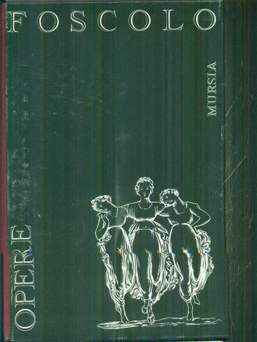 Opere foscolo ugo - mursia, 1980