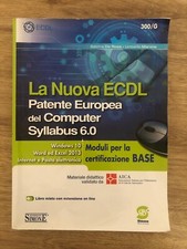 LA NUOVA ECDL PATENTE EUROPEA DEL COMPUTER SYLLABUS 6.0 LIBRO PER LE SCUOLE SUP