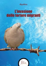 Libri Aquilino - L' Invasione Delle Tortore Migranti