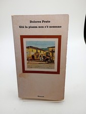 Giú La Piazza Non C'è Nessuno - Dolores Prato EINAUDI